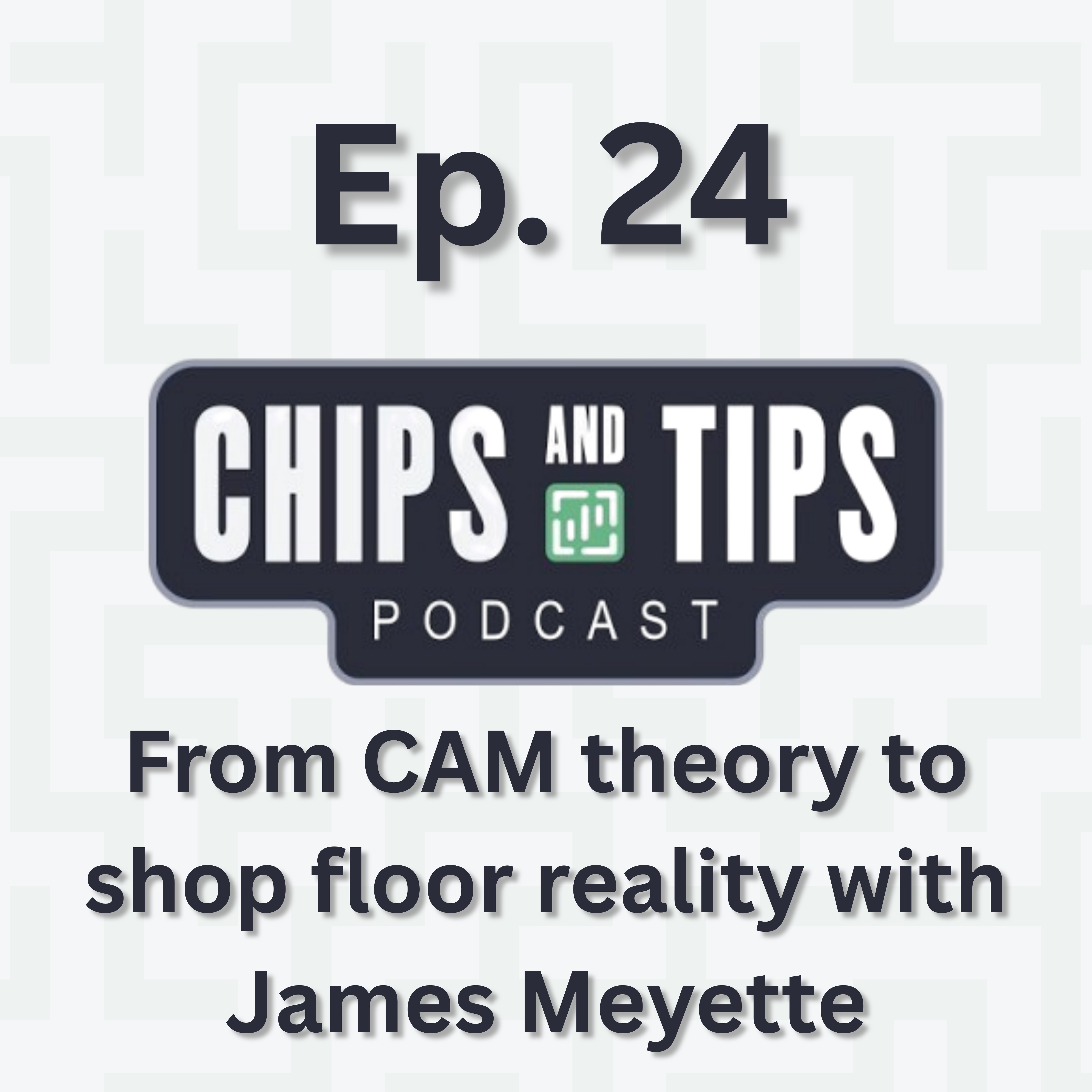 #24 From CAM theory to shop floor reality with James Meyette