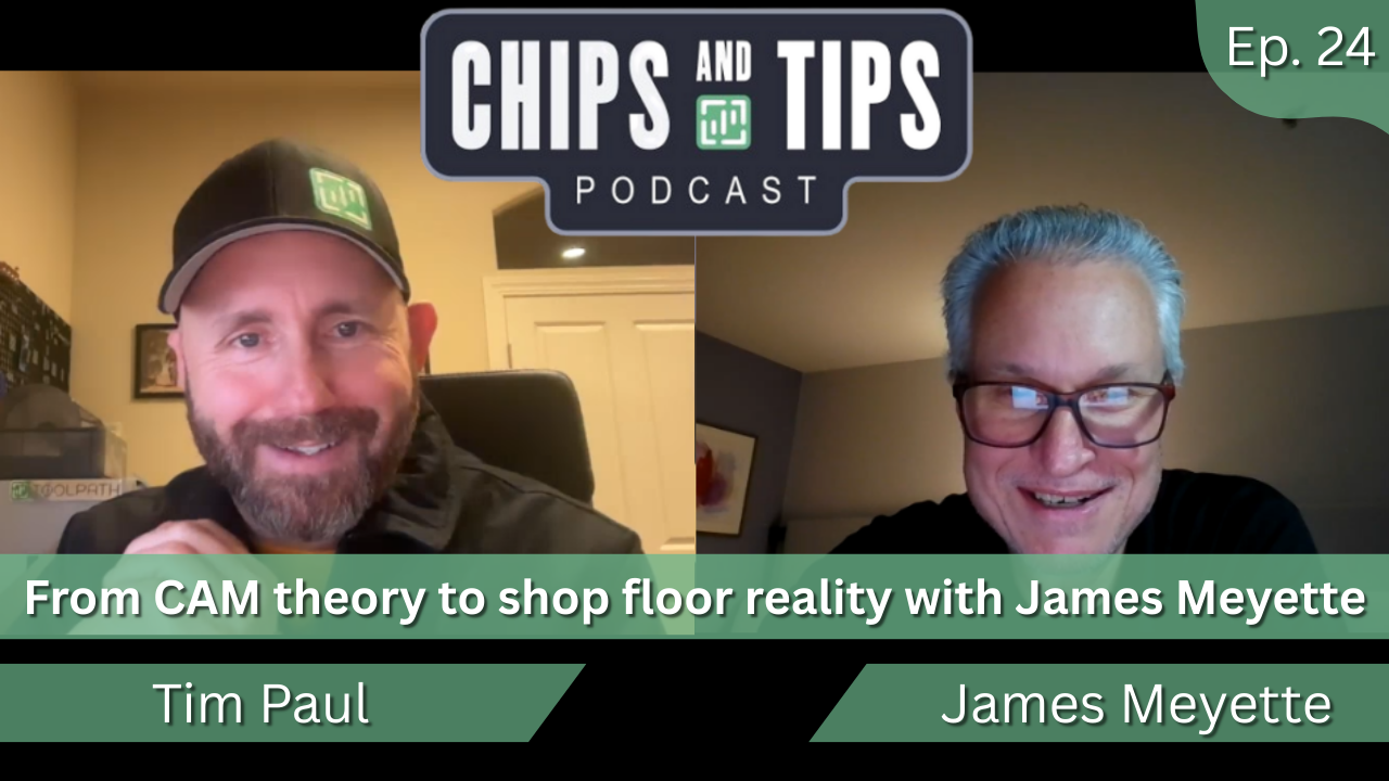 Episode 24 - From CAM theory to shop floor reality with James Meyette
