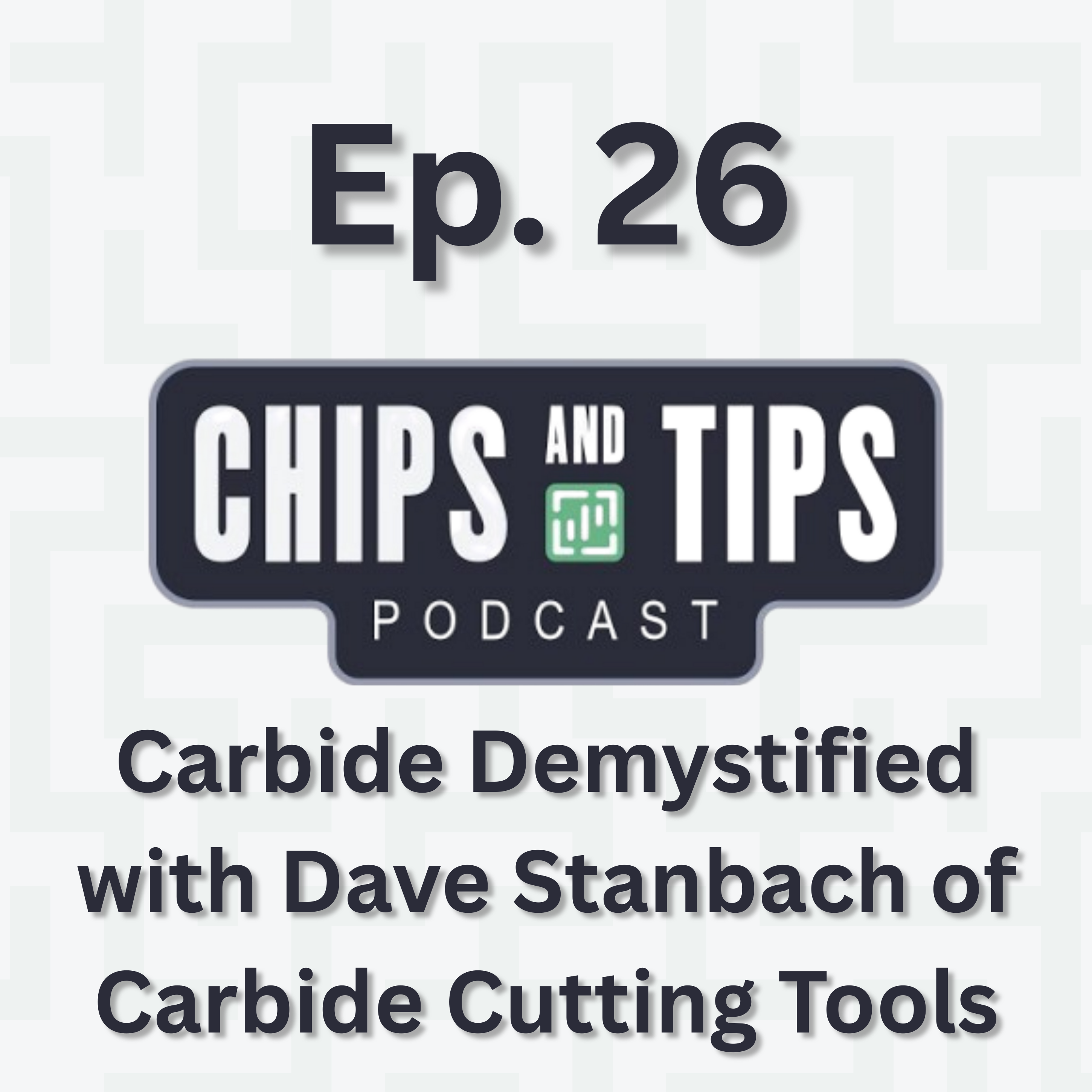 #26 Carbide Demystified with Dave Stanbach of Carbide Cutting Tools